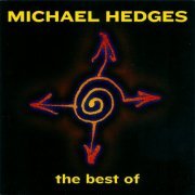 Michael Hedges ‎– The Best Of Michael Hedges (2000)