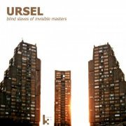 Ursel - Blind Slaves of Invisible Masters (2015)