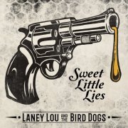 Laney Lou & The Bird Dogs - Sweet Little Lies (2019)