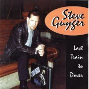 Steve Guyger - Last Train to Dover (2005)