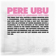 Pere Ubu - Architecture of Language, 1979-1982 (2016) [Hi-Res]