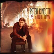 Peter Cincotti - East Of Angel Town (2007)