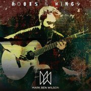 Mark Ben Wilson - Roots & Wings (2023) Hi Res