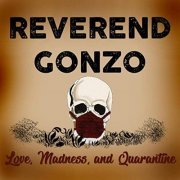 Reverend Gonzo - Love, Madness, And Quarantine (2020)