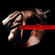 DYEN - HERE WE ARE (2026)