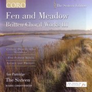 The Sixteen, Harry Christophers - Fen And Meadow: Britten Choral Works III (2006)