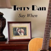 Terry Dan - Say When (2021)