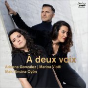 Adriana González, Marina Viotti, Iñaki Encina Oyón - À deux voix (2023) [Hi-Res]