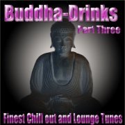 ''Buddha-Drinks'' Part Three (Finest Chill Out and Lounge Tunes) (2012)