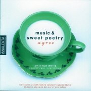 Matthew White, Les Voix Baroques, Amanda Keesmaat - Music & Sweet Poetry Agree (2007) Hi-Res