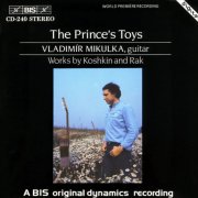 Vladimír Mikulka - The Prince's Toys - Works By Koshkin And Rak (1986)