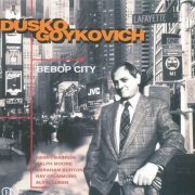 Dusko Goykovich - Bebop City (1995) CD Rip