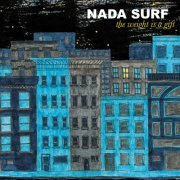 Nada Surf - The Weight Is a Gift (2005) [Reissue 2015]