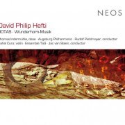 Augsburg Philharmonic Orchestra, Rudolf Piehlmayer, Ensemble Theater am Gleis Winterthur, Jac van Steen - David Philip Hefti: Rotas & Wunderhorn-Musik (2010)