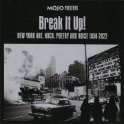 VA - Break It Up! (New York Art, Rock, Poetry And Noise 1956-2022) (2022)