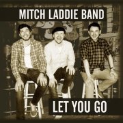 Mitch Laddie Band - Let You Go (2015)