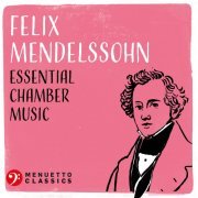 VA - Felix Mendelssohn: Essential Chamber Music (2022)