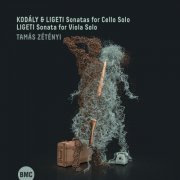 Tamás Zétényi - Kodály & Ligeti: Sonatas for Solo Cello, Ligeti: Sonata for Viola Solo (2023) [Hi-Res]