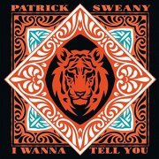 Patrick Sweany - I Wanna Tell You (20th Anniversary Edition) (2019)