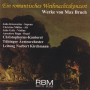 Julia Küsswetter, Christine Müller, Julia Galic, Christophorus-Kantorei Altensteig, Norbert Kirchmann and Tübinger Ärzteorchester - Max Bruch: A Romantic Christmas Concerto (2024)