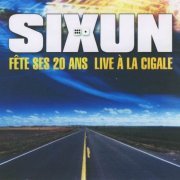 Sixun - Fete ses 20 ans-Live а la Cigale (2006)