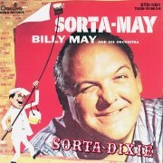 Billy May and his Orchestra - Sorta-May / Sorta-Dixie (1996)