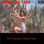Tito Chicoma & Jhonny Mara - Tumba la Caña (1975)