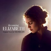 Tim Phillips - Becoming Elizabeth (Original Series Soundtrack) (2022) [Hi-Res]