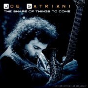 Joe Satriani - The Shape of Things to Come (Live 1988) (2022)