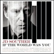 J.D.Souther - If The World Was You (2008)