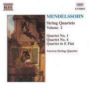 Aurora String Quartet - Mendelssohn: String Quartets, Vol. 2 - Nos. 1 and 4 / Quartet in E-Flat Major (1994)