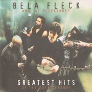 Bela Fleck & The Flecktones - Greatest Hits of the 20th Century (1999) FLAC