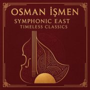 Osman Ismen - Symphonic East: Timeless Classics (2026) [Hi-Res]