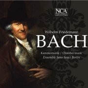 Ensemble Sans Souci Berlin, Christoph Huntgeburth - W. F. Bach: Kammermusik (2011)