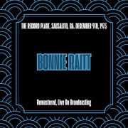 Bonnie Raitt - The Record Plant, Sausalito, Ca. December 9th, 1973 (Remastered, Live On Broadcasting) (2025)