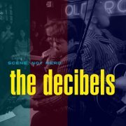 The Decibels - Scene, Not Herd (2019)