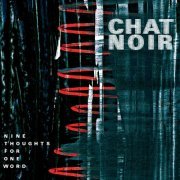 Chat Noir - Nine Thoughts For One Word (2016) [Hi-Res]