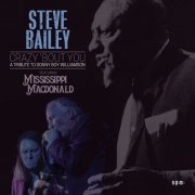 Steve Bailey - Crazy 'Bout You: A Tribute to Sonny Boy Williamson (2022)