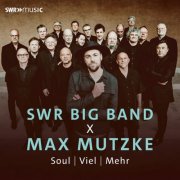 SWR Big Band and Max Mutzke - Soul, Viel & Mehr (Live) (2025) [Hi-Res]