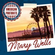 Mary Wells - American Portraits: Mary Wells (2020)