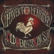 Old Memphis Kings - Haven't You Heard Vol. 1 (2013)