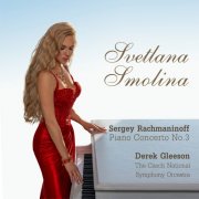 Svetlana Smolina, The Czech National Symphony Orchestra & Derek Gleeson - Rachmaninoff: Piano Concerto No. 3 in D Minor, Op. 30 (2025)