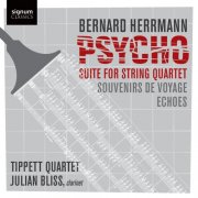 Tippett Quartet, Julian Bliss - Psycho: Suite for String Quartet (2010)