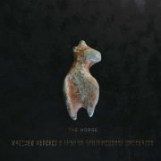 Matthew Herbert & London Contemporary Orchestra - The Horse (Special Edition) (2024)