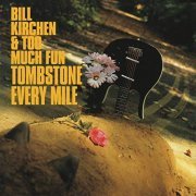 Bill Kirchen & Too Much Fun - Tombstone Every Mile (1993/2019) Hi Res