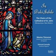 Choirs Of The Cathedral Of St. John, Albuquerque, New Mexico & Maxine Thévenot - In Dulci Jubilo (2015)