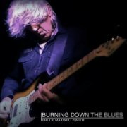 Bruce Maxwell-Smith - Burning Down the Blues (2021)