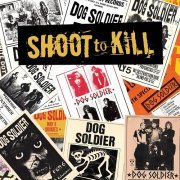 Dog Soldier - Shoot To Kill (2022)