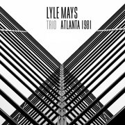 Lyle Mays Trio - Atlanta 1981 (2025)