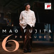 Mao Fujita - 6 Preludes (2025) [Hi-Res]